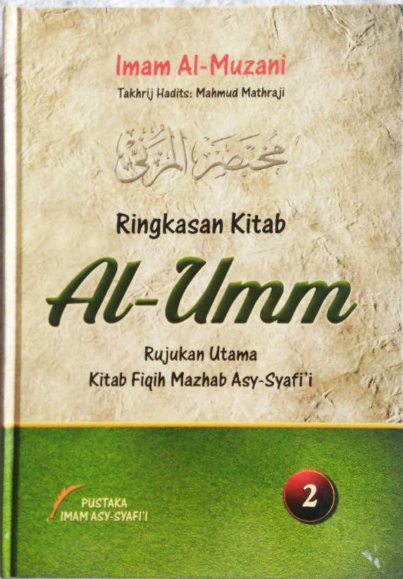 RINGKASAN KITAB AL-UMM [Rujukan Utama Kitab Fiqih Mazhab Asy-Syafi'i]