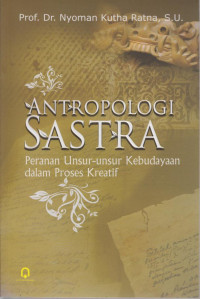 Antropologi Sastra [Peranan Unsur-unsur Kebudayaan dalam Proses Kreatif]
