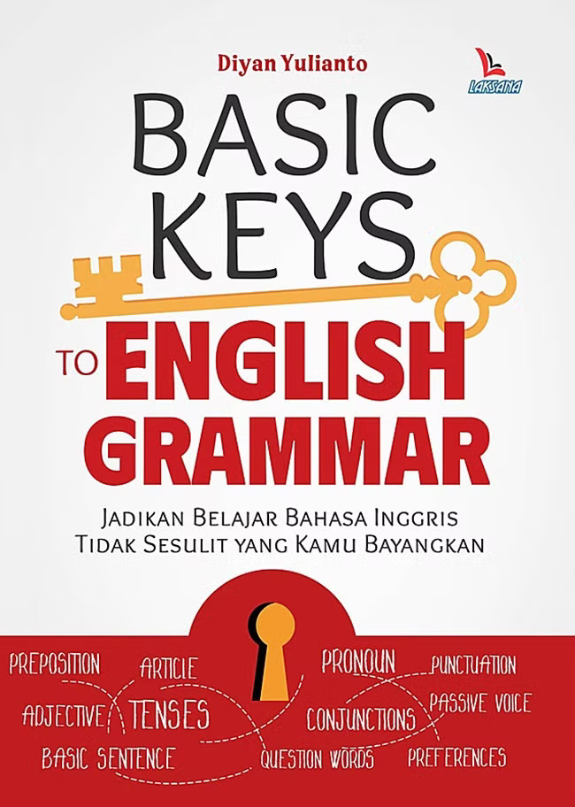 Basic Keys to English Grammar [Jadikan Belajar Bahasa Inggris Tidak Sesulit yang Kamu Bayangkan]