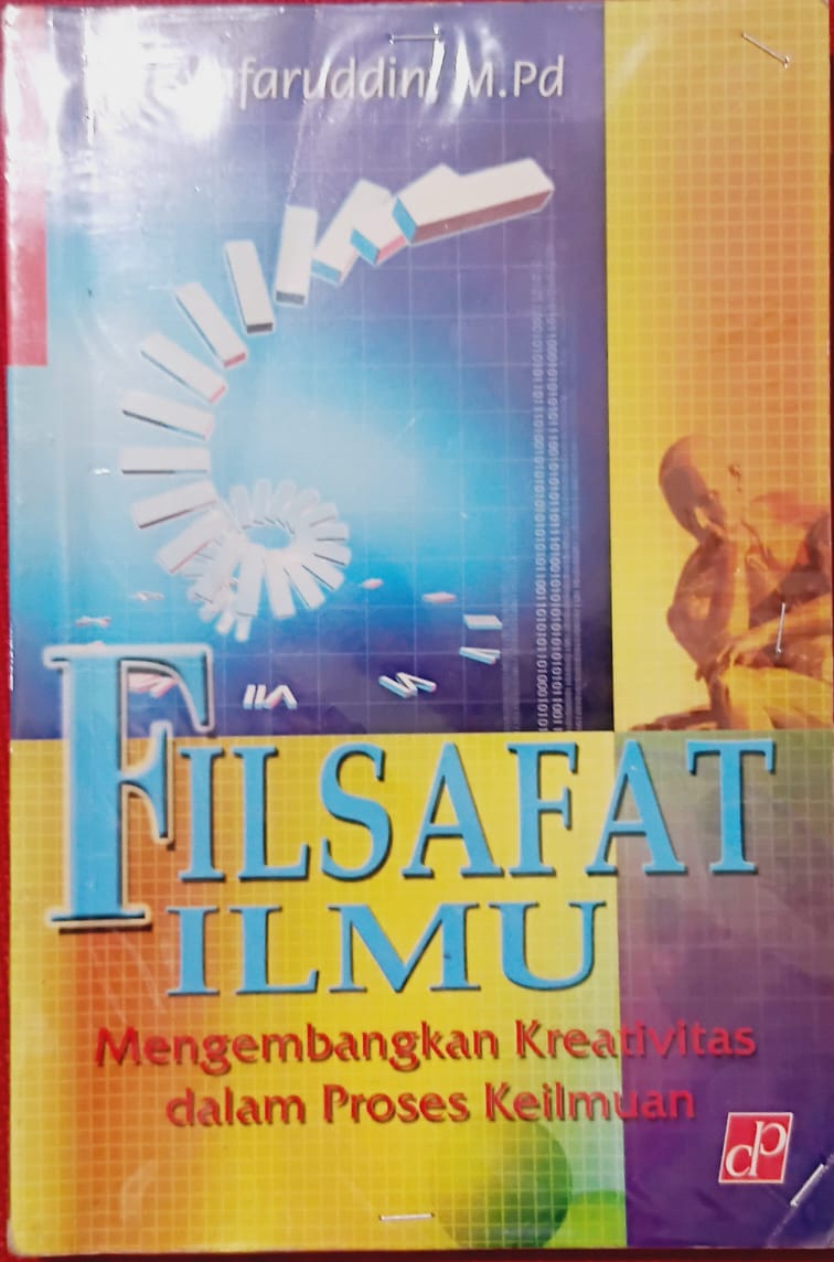 Filsafat Ilmu [Mengembangkan Kreativitas dalam Proses Keilmuan]