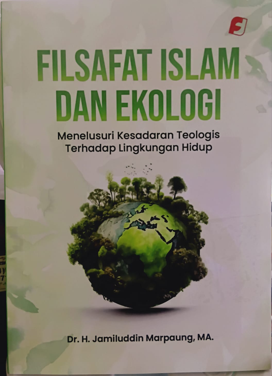 Filsafat Islam dan Ekologi [Menelusuri Kesadaran Teologis Terhadap Lingkungan Hidup]