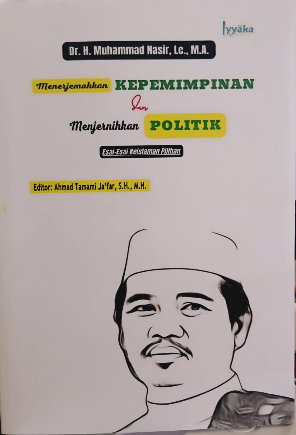 Menerjemahkan Kepemimpinan dan Menjernihkan Politik [Esai-Esai Keislaman Pilihan]