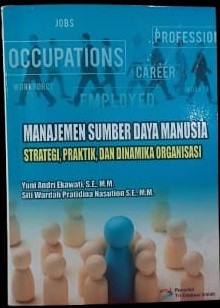 Manajemen Sumber Daya Manusia [Strategi, Praktik, dan Dinamika Organisasi]
