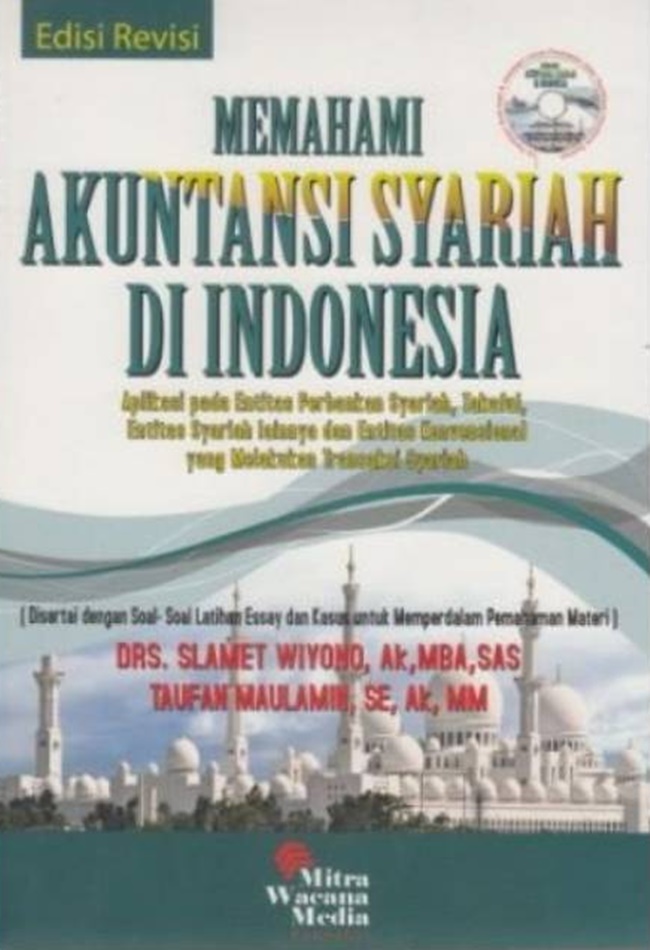 Memahami Akuntansi Syariah di Indonesia [Aplikasi pada Entitas Perbankan Syariah, Takaful, Entitas Syariah Lainnya dan Entitas Konvensional yang Melakukan Transaksi Syariah]