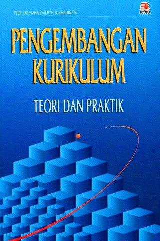Pengembangan Kurikulum [Teori dan Praktek]