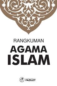 Rangkuman Agama Islam [Pengetahuan Agama Islam Berdasarkan Mazhab Syafi'i]