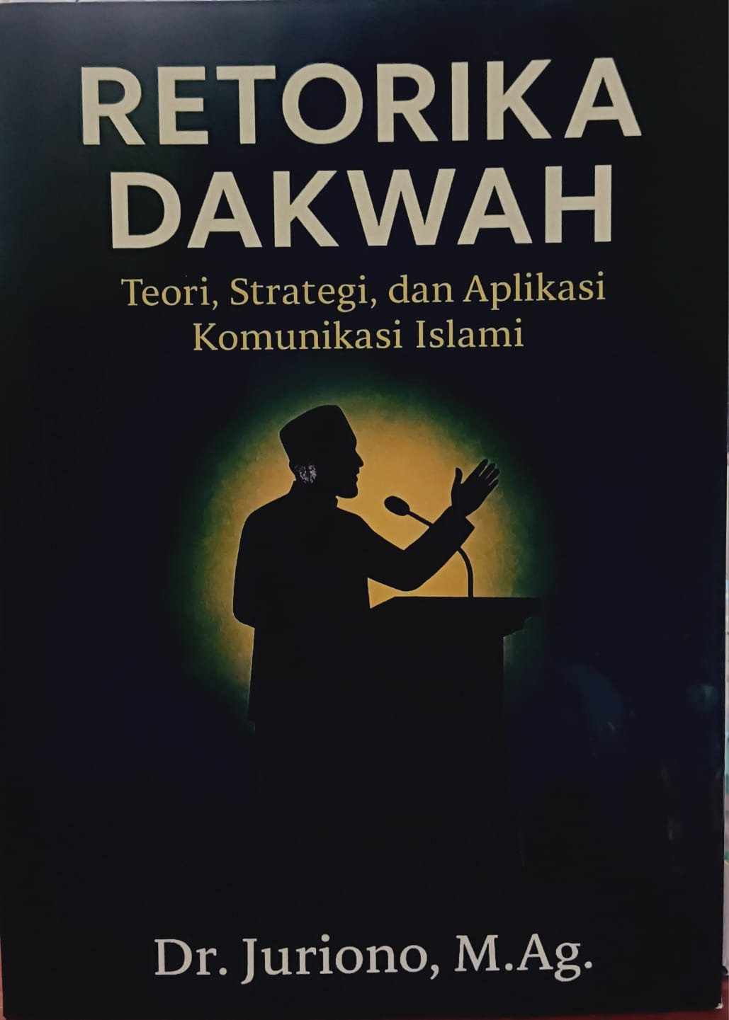 Retorika Dakwah [Teori, Strategi, dan Aplikasi Komunikasi Islami]