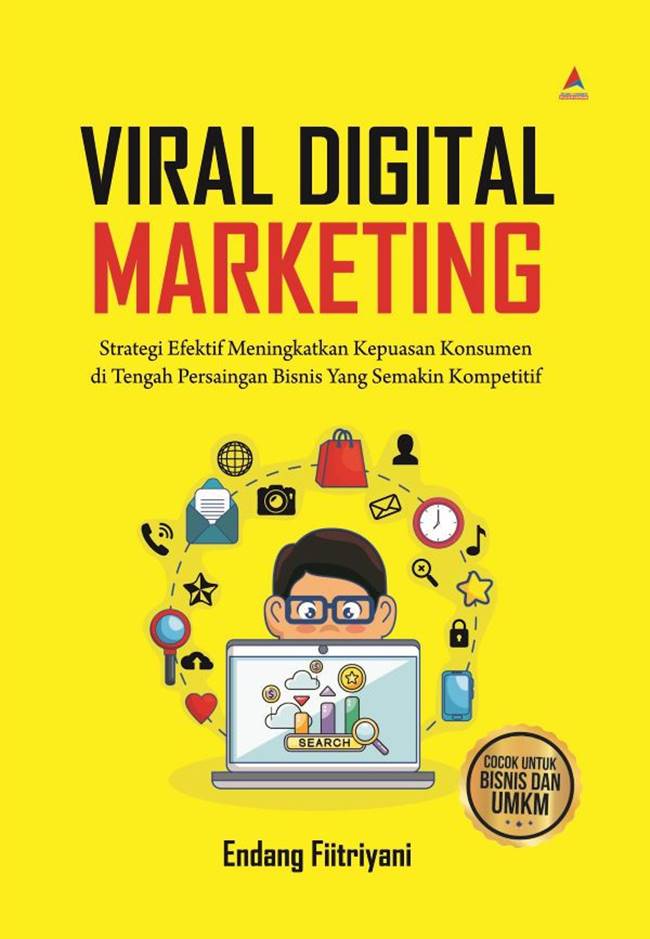 VIRAL DIGITAL MARKETING  [Strategi Efektif Meningkatkan Kepuasan Konsumen di Tengah Persaingan Bisnis yang Semakin Kompetitif]