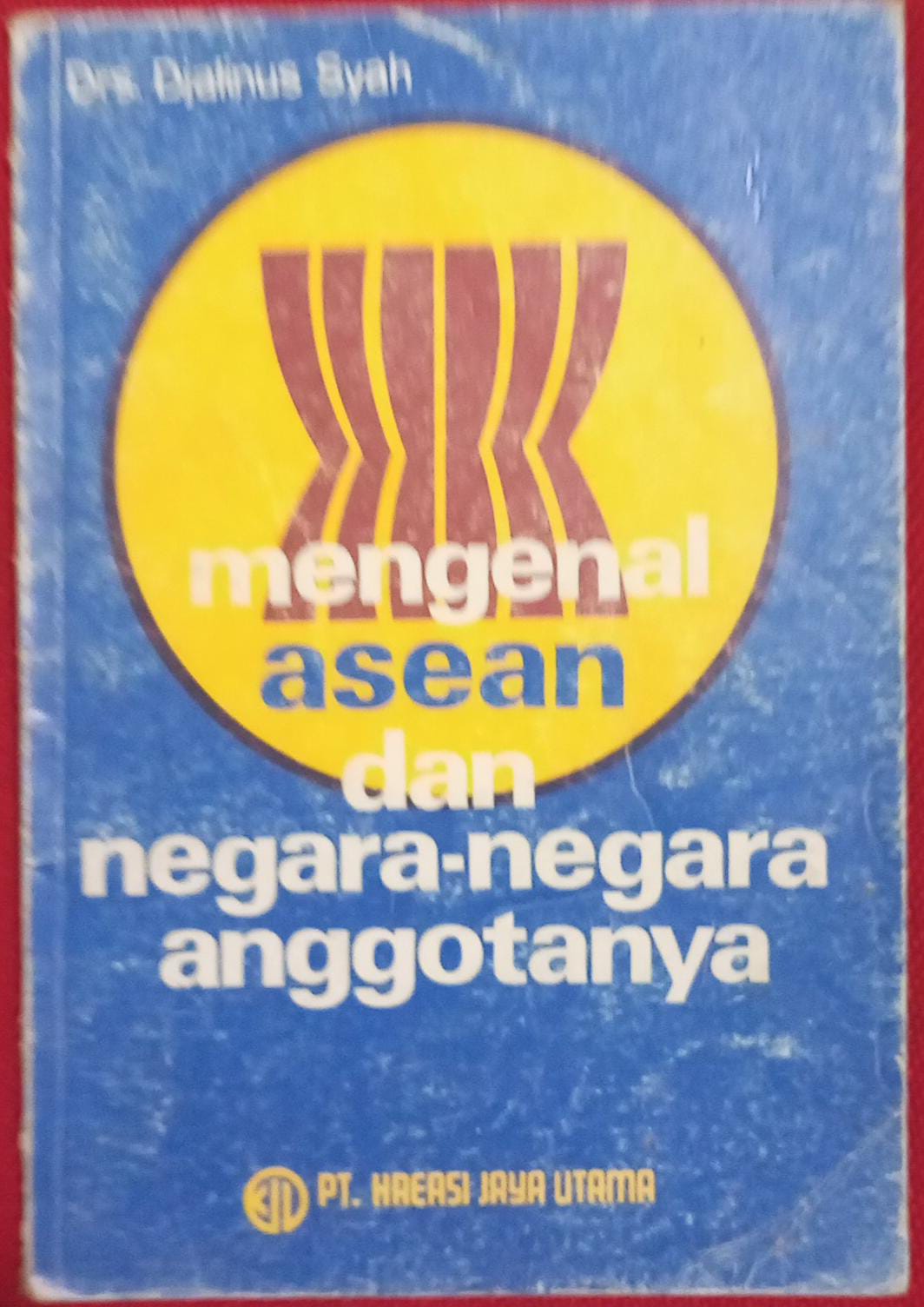 Mengenal Asean dan Negara-Negara Anggotanya