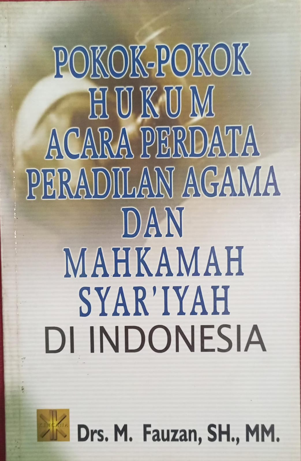 Pokok-Pokok Hukum Acara Perdata Peradilan Agama dan Mahkamah Syari'ah di Indonesia