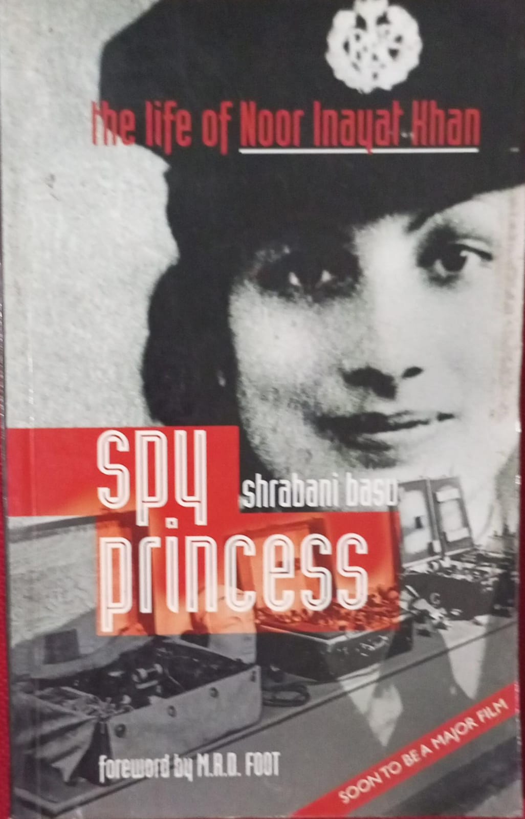 Spy princess : the life of Noor Inayat Khan