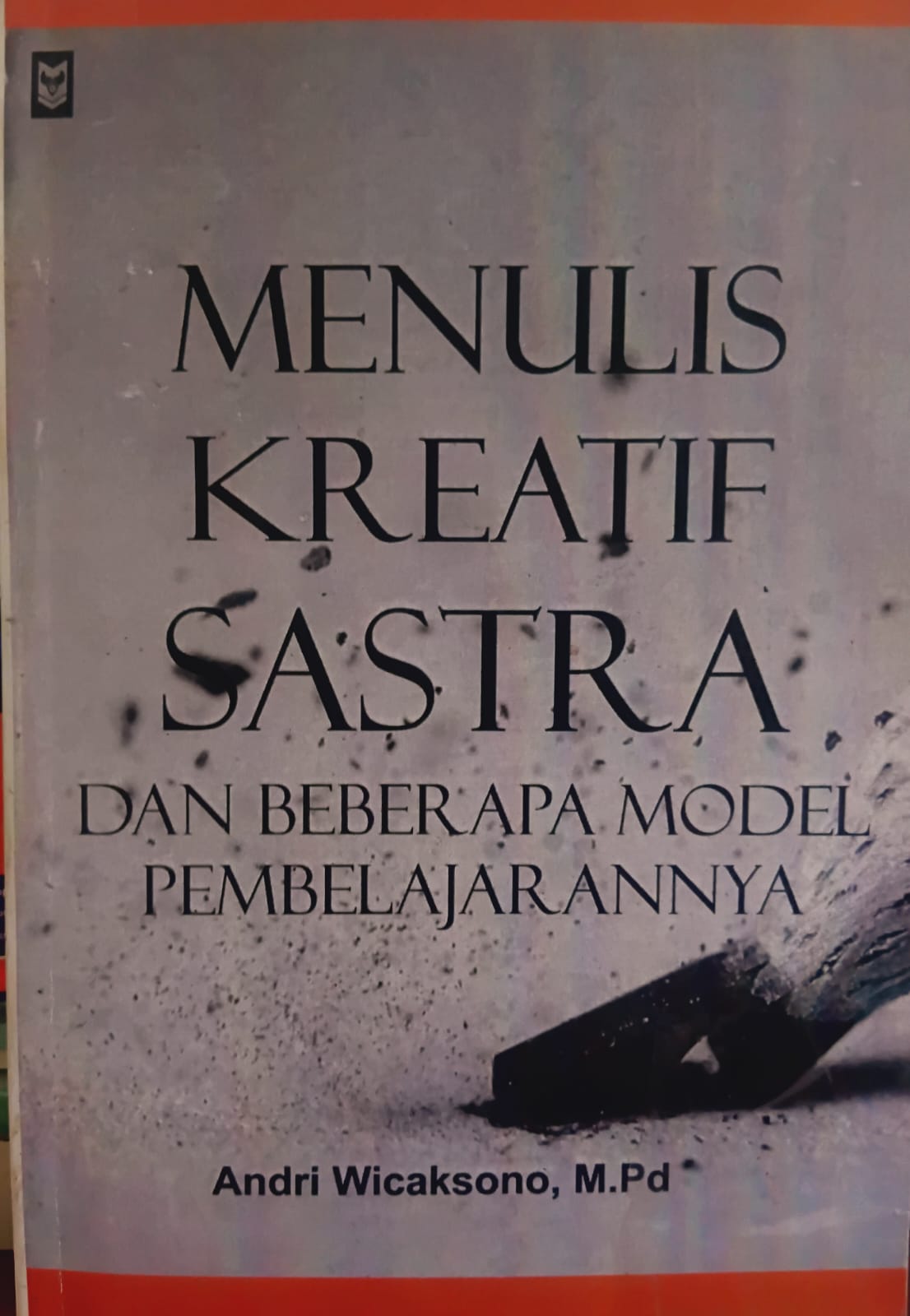 MENULIS KREATIF SASTRA [dan Beberapa Model Pembelajarannya]