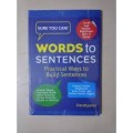 Words to Sentences Practical Ways to Build Sentences