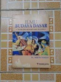 Ilmu Budaya Dasar : teori dan konsep ilmu budaya