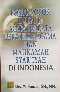 Pokok-Pokok Hukum Acara Perdata Peradilan Agama dan Mahkamah Syari'ah di Indonesia