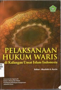 Pelaksanaan Hukum Waris;di kalangan umat islam indonesia