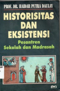 Historisitas dan Eksitensi ;pesantren sekolah dan madrasah