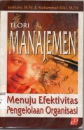 Teori Manajemen; menuju efektivitas pengelolaan organisasi