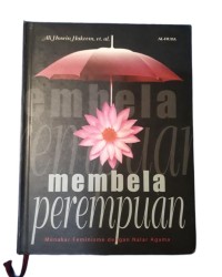 Membela perempuan : menakar feminisme dengan nalar agama